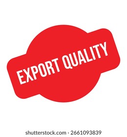 Sello de goma de la calidad de la exportación. Ilustración vectorial de sello de sello Grunge de goma de calidad de exportación roja - Vector