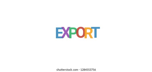 Export word concept. Colorful "Export" on white background. Use for cover, banner, blog.