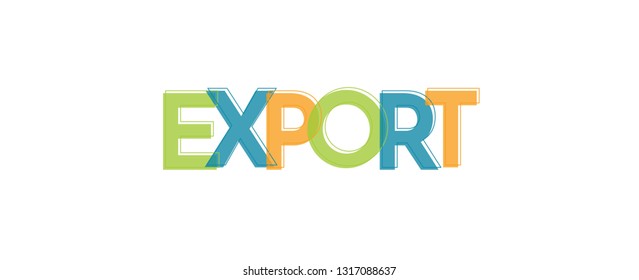 Export word concept. "Export" . Use for cover, banner, blog. 