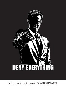 Express boldness with this striking monochrome design featuring a confident figure pointing forward with the phrase "Deny Everything." Perfect for those who embrace defiance and individuality.