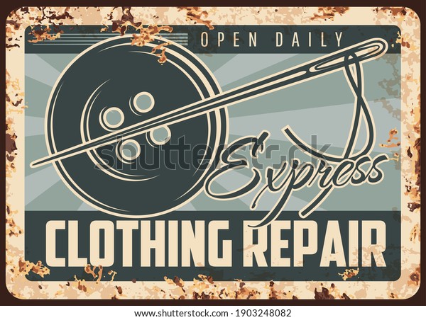 Express clothing repair rusty metal plate, vector\
tailor shop vintage rust tin sign with needle and button. Sewing\
fashion, textile craft retro poster, tailoring and needlework craft\
advertising card