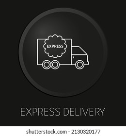 Express delivery minimal vector line icon on 3D button isolated on black background. Premium Vector.