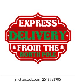 Express  Delivery From The North Pole vector merry Christmas, December, Red, Custom Christmas Shirt Design 

