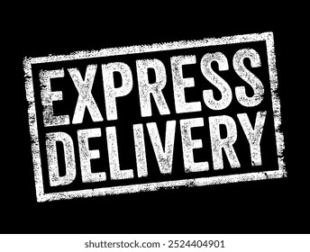 Express Delivery - shipping or delivery service that offers rapid transportation of goods or packages to their destination within a short timeframe, text concept stamp