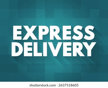 Express Delivery - shipping or delivery service that offers rapid transportation of goods or packages to their destination within a short timeframe, text concept background