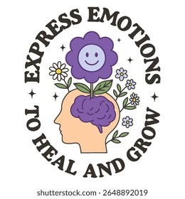 Express Emotions to Heal and Grow - Mental Health Matters T-shirt vector, Self Love illustration, Inspirational saying, Funny Health Care Positive shirts