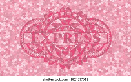 Express text inside pink color tile mosaic style realistic badge. Geometric hexagon fancy background. Intense illustration. 