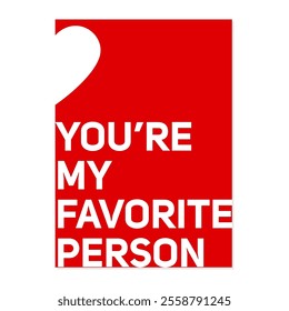 Express your deepest affection with the heartfelt "You're My Favorite Person" design.