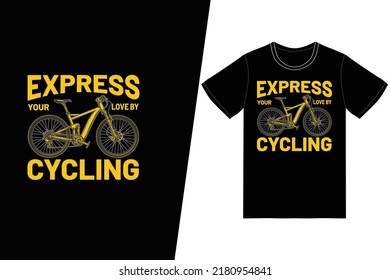 Express your love by cycling Bicycle design. Bicycle t-shirt design vector. For t-shirt print and other uses.