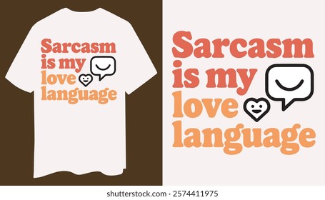 Express your personality with a clean design! "Sarcasm is My Love Language" in bold font, complemented by a witty speech bubble icon.