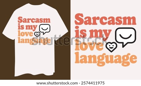 Express your personality with a clean design! "Sarcasm is My Love Language" in bold font, complemented by a witty speech bubble icon.