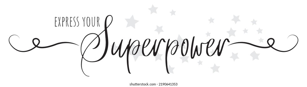 Express your superpower, vector. Motivational inspirational life quotes. Positive thinking, affirmation. Wording design isolated on white background, lettering. Wall decal, wall art