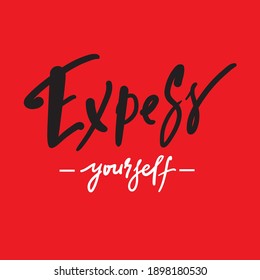 Exprésate - inspira citas motivacionales. Letras dibujadas a mano. Imprimir para afiches inspiradores, camisetas, bolsos, tazas, tarjetas, volantes, pegatinas, insignias. Frase para el autodesarrollo, crecimiento personal