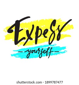 Exprésate - inspira citas motivacionales. Letras dibujadas a mano. Imprimir para afiches inspiradores, camisetas, bolsos, tazas, tarjetas, volantes, pegatinas, insignias. Frase para el autodesarrollo, crecimiento personal