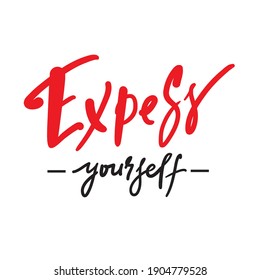 Exprésate - inspira citas motivacionales. Letras dibujadas a mano. Imprimir para afiches inspiradores, camisetas, bolsos, tazas, tarjetas, volantes, pegatinas, insignias. Frase para el autodesarrollo, crecimiento personal