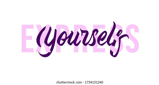 Express Yourself - modern design with motivational calligraphic inscription and font. Vector typography, isolated on white background. 