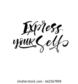 Express yourself postcard. Ink illustration. Modern brush calligraphy. Isolated on white background. 