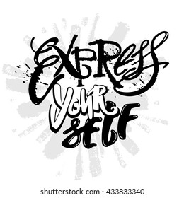 Express yourself.Believe and do, create art motivator.Hand lettering vector illustration poster. Artistic design,beautiful modern expressive calligraphy.