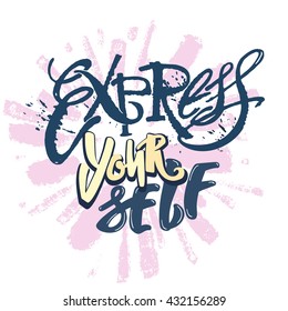 Express yourself.Hand lettering vector illustration poster. Artistic design,beautiful modern expressive calligraphy.