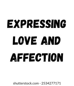 expressing love and affection inspirational and motivational quotes, typography, fashion, art, designs: for prints, posters, cards, t shirt, coffee mug hoodies etc. 