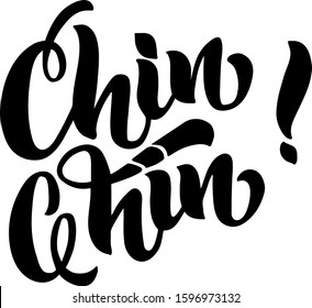 expression "chin chin" before you have a drink. Modern brush calligraphy, handwritten vector lettering. EPS 10