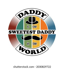 Expression: Daddy Is the Sweetest Daddy in the World. Hand Drawn Typography Poster. Conceptual Handwritten Phrase, Hand Lettered Calligraphic Design. Motivational and Inspirational Vector Slogan.