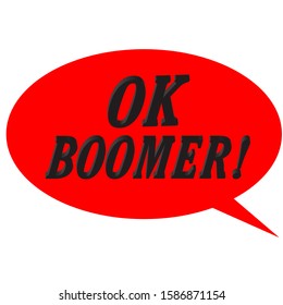 The expression OK Boomer in a talk bubble outline.