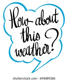 Expression for phrase how about this weather illustration