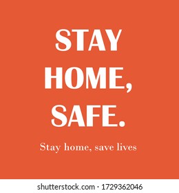 The expression "stay home, stay safe"