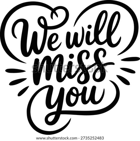 Expressive black lettering "We will miss you" forming a heart, isolated on white. Perfect for farewells and sentimental messages.