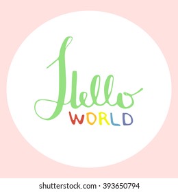 expressive hand drawn lettering "hello world" in english language in calm colors