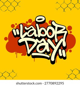 Expressive urban graffiti tag of Labor Day with a yellow splash background. Street art hand style lettering representing the fight for workers rights and social justice.