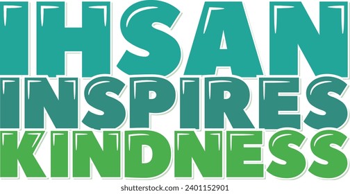 Expressive vector lettering conveying the inspirational essence of Ihsan and kindness.