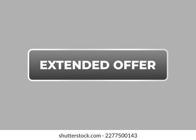 Extended Offer Button. Speech Bubble, Banner Label Extended Offer