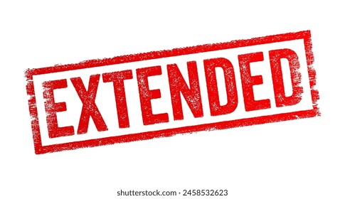 Extended refers to something that has been lengthened, enlarged, expanded, or prolonged beyond its original or usual limits, text concept stamp