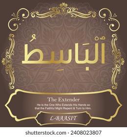 The Extender.
He Is the One Who Extends His Hands so that the Faithful
Might Repent and Turn to Him. 