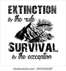 Extinction is the rule. Survival is the exception Black Color Design