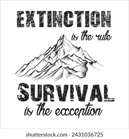 Extinction is the rule. Survival is the exception Black and White Color Design