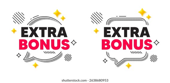 Extra bonus chat speech bubble. Social media concept. Extra bonus offer tag. Special gift promo sign. Sale promotion symbol. 3d flare stars chat bubble. Vector