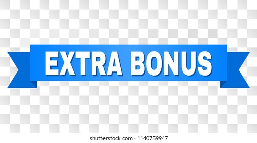 EXTRA BONUS text on a ribbon. Designed with white caption and blue tape. Vector banner with EXTRA BONUS tag on a transparent background.