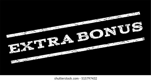 Extra Bonus watermark stamp. Text caption between parallel lines with grunge design style. Rubber seal stamp with dust texture. Vector white color ink imprint on a black background.