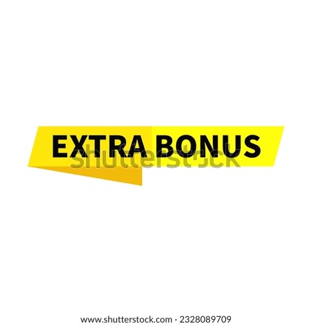 Extra Bonus In Yellow Duo Color And Rectangle Ribbon Shape For Advertising
