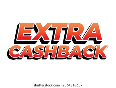 Extra cash back. text effect design with extra bold font for social media ads