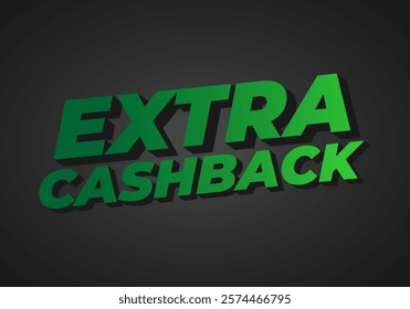 Extra cash back. text effect design with extra bold font for social media ads