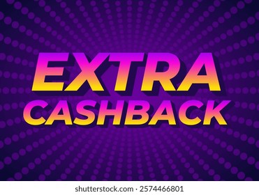 Extra cash back. text effect design with extra bold font for social media ads