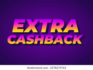 Extra cash back. text effect design with extra bold font for social media ads