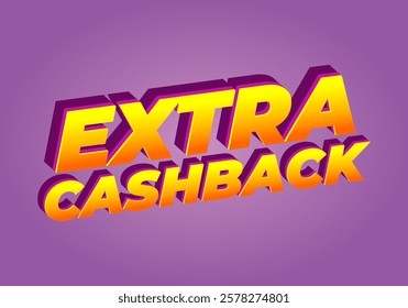 Extra cash back. text effect design with extra bold font for social media ads