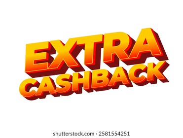 Extra cash back. text effect design with extra bold font for social media ads