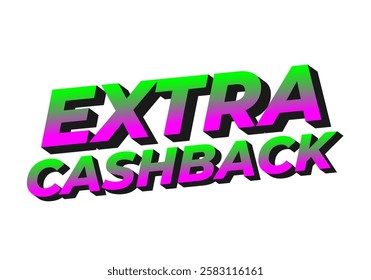 Extra cash back. text effect design with extra bold font for social media ads