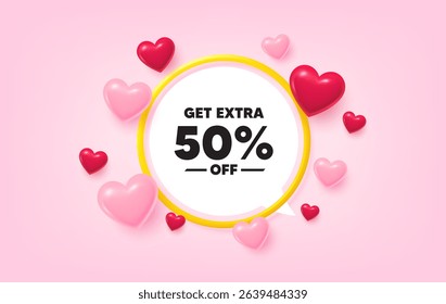Extra discount frame banner. Speech bubble offer. Get Extra 50 percent off Sale. Discount offer price sign. Special offer symbol. Save 50 percentages. 3d hearts love tag. Golden frame banner. Vector